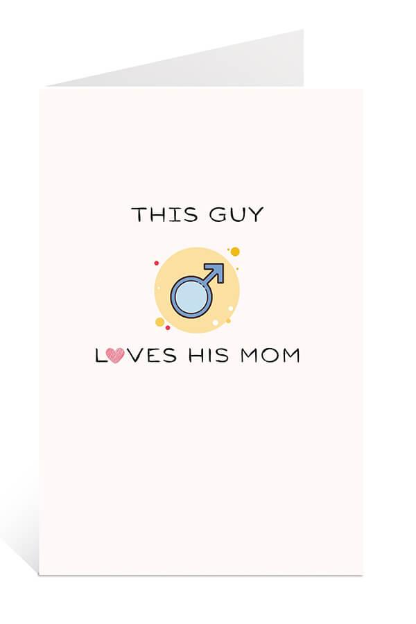 Download Free Mother's Day Card: This Guy Loves His Mom