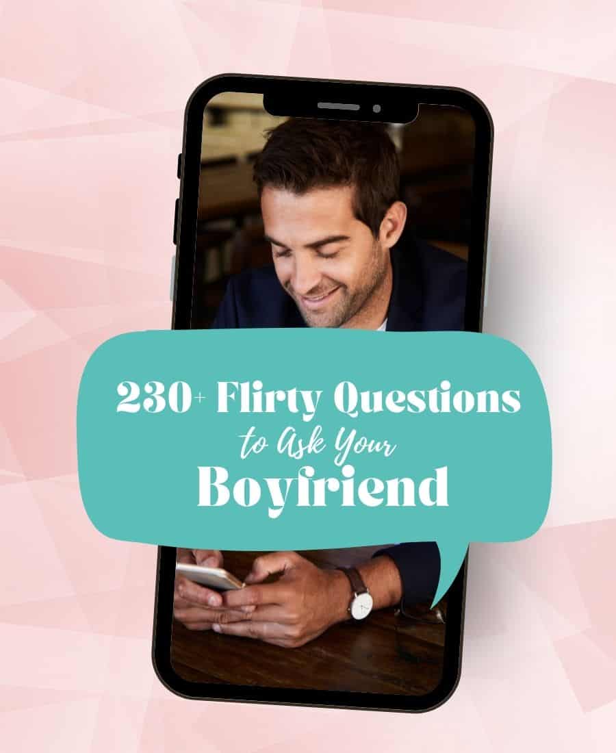 Flirty Questions to Ask Your Boyfriend - 221+ The Ultimate List