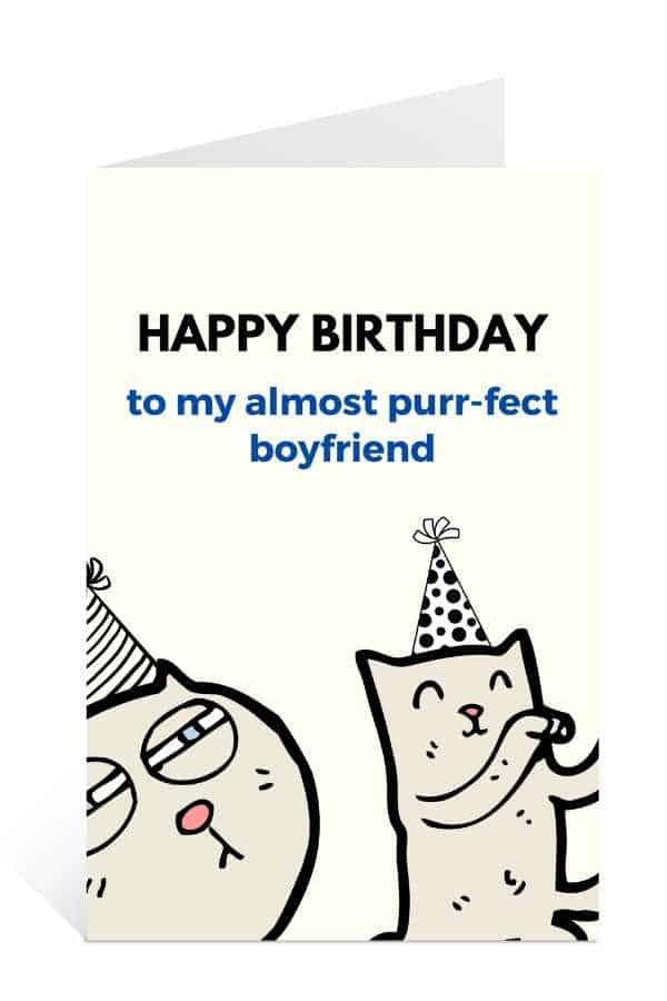 Get this birthday cards to print for free: Happy Birthday To My Almost Purr-fect Boyfriend