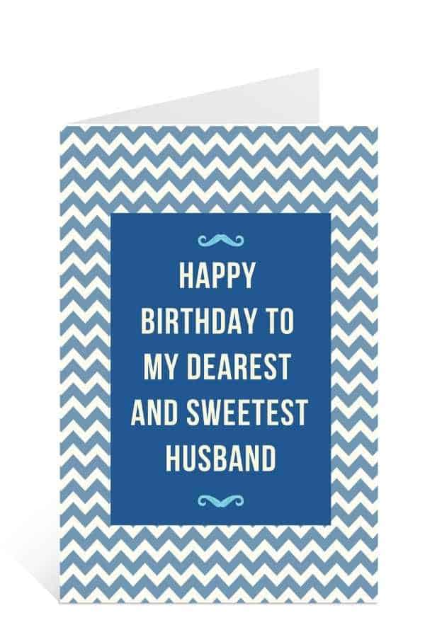 Download birthday cards to print for free: Happy Birthday to My Dearest and Sweetest Husband