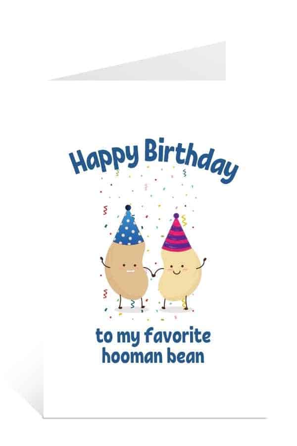 Download birthday cards to print for free: Happy Birthday to my favorite Hooman Bean