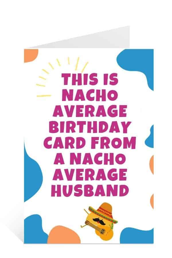 Birthday cards to print for free: Download Nacho Average Husband